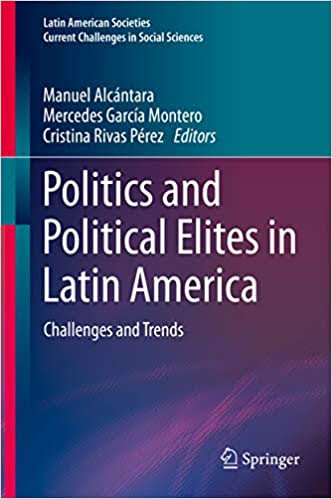 Difusión del libro “Politics and Political Elites in Latin America: Challenges and Trends” (Latin American Societies) – ALCÁNTARA, Manuel; MONTERO, Mercedes; PÉREZ, Cristina (Eds.)