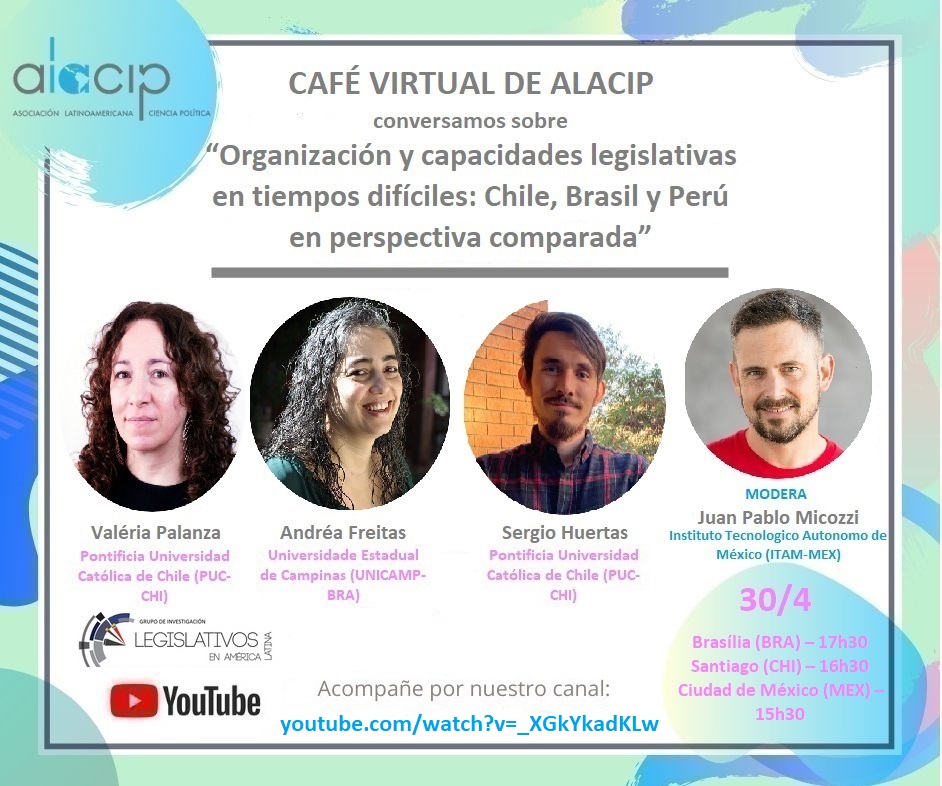 Edición 2021 del Café Virtual de ALACIP – Organizado por el Grupo de Estudios Legislativos en América Latina (GEL): “Organización y Capacidades Legislativas en Tiempos Difíciles: Chile, Brasil y Perú en perspectiva comparada” – Abril 2021