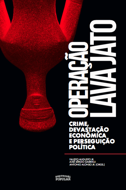Divulgação do livro “Operação Lava Jato: crime, devastação econômica e perseguição política” – Editora Expressão Popular (Orgs: AUGUSTO JR.; GABRIELLI; ALONSO JR.)
