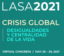 Paneles del GPPPS en el XXXIX International Congress of the Latin American Studies Association (LASA), 26 al 29 de mayo de 2021, Virtual.