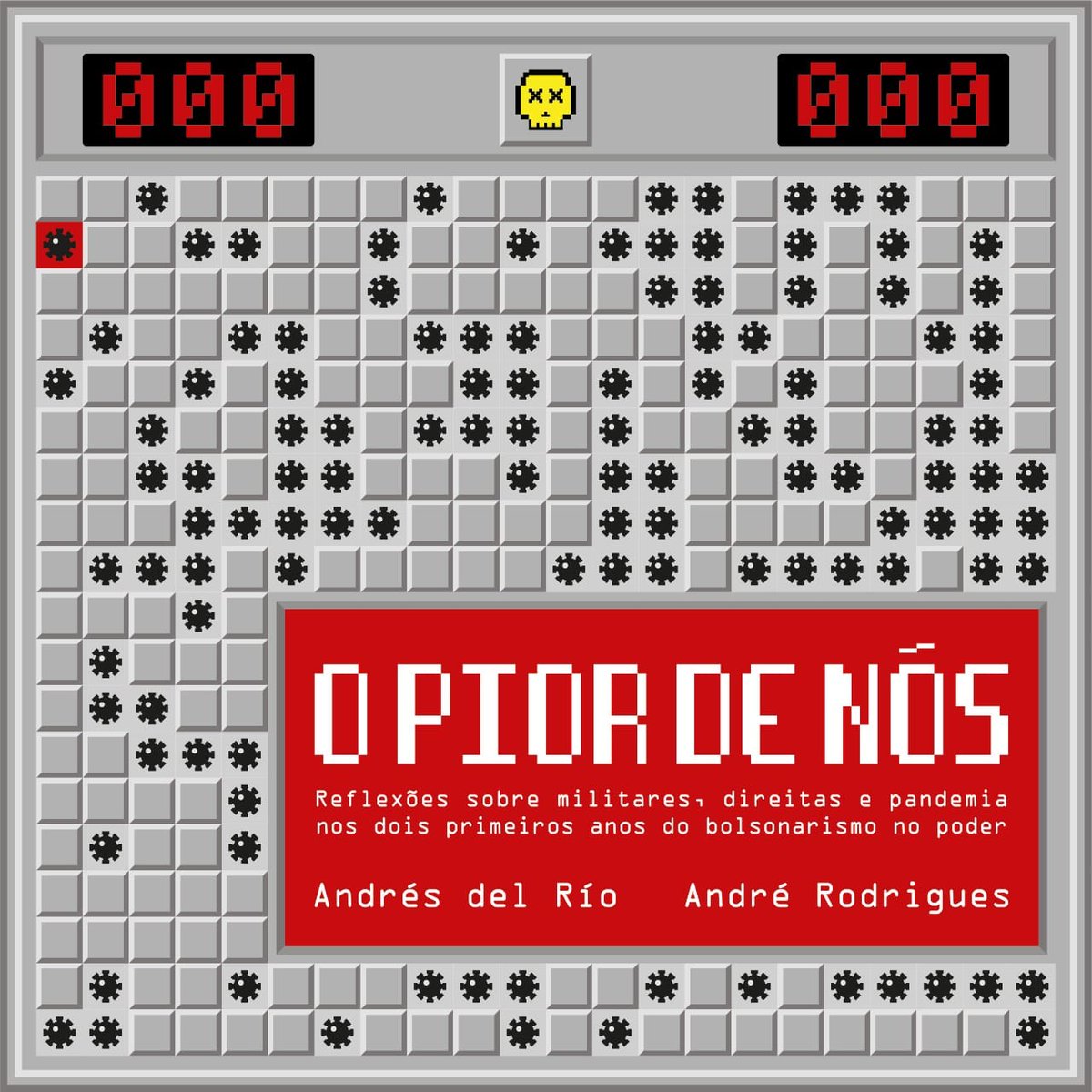 Divulgação do livro “O Pior de Nós: Reflexões sobre militares, direitas e pandemia nos dois primeiros anos do bolsonarismo no poder” – Andrés del Río (UFF) & André Rodrigues (UFF)