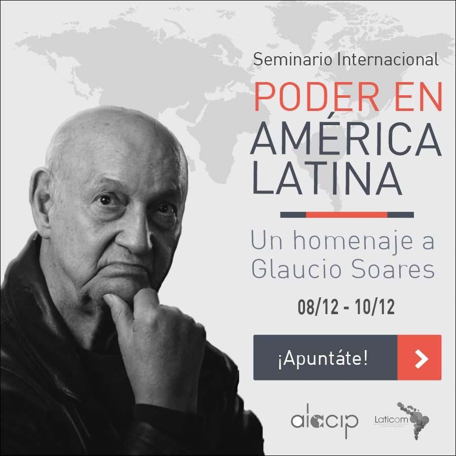 Seminario Internacional Grupo LATICOM: “Poder en América Latina – Un homenaje a Gláucio Soares”