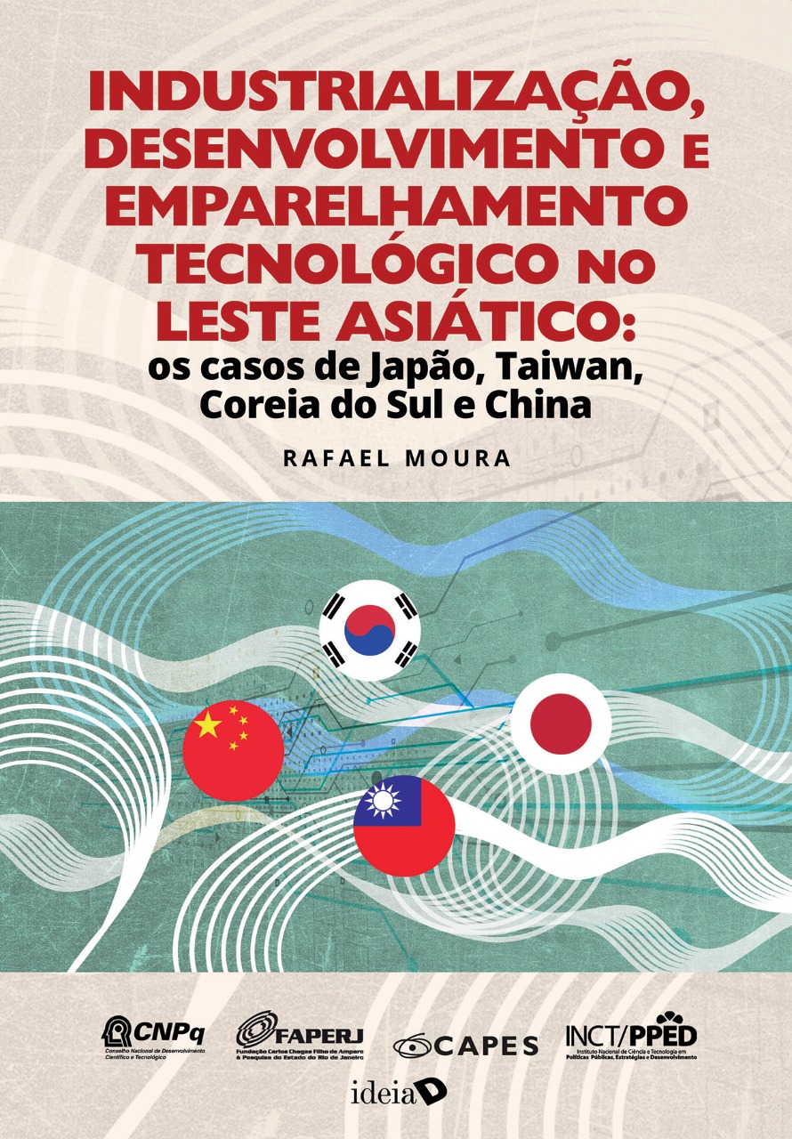 Difusão gratuita do livro “Industrialização, Desenvolvimento e Emparelhamento Tecnológico no Leste Asiático: Os casos de Japão, Taiwan, Coreia do Sul e China” – Rafael Moura (INCT-PPED & GIEID-ALACIP)