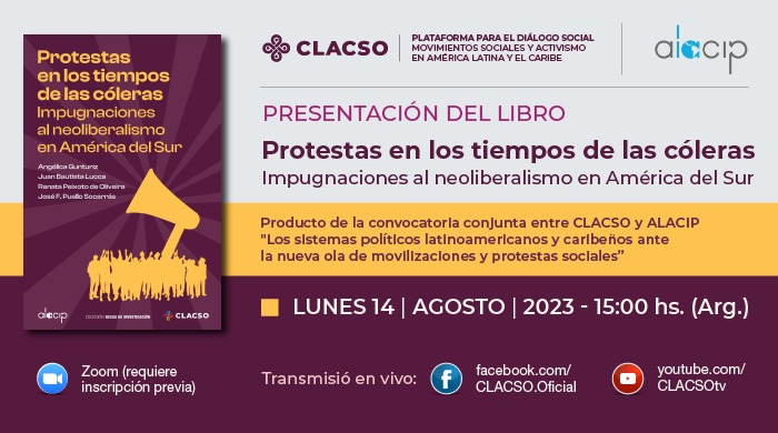 Presentación del libro “Protestas en los tiempos de cóleras: impugnaciones al neoliberalismo en América del Sur” fruto de la convocatoria a equipos de investigación CLACSO-ALACIP.