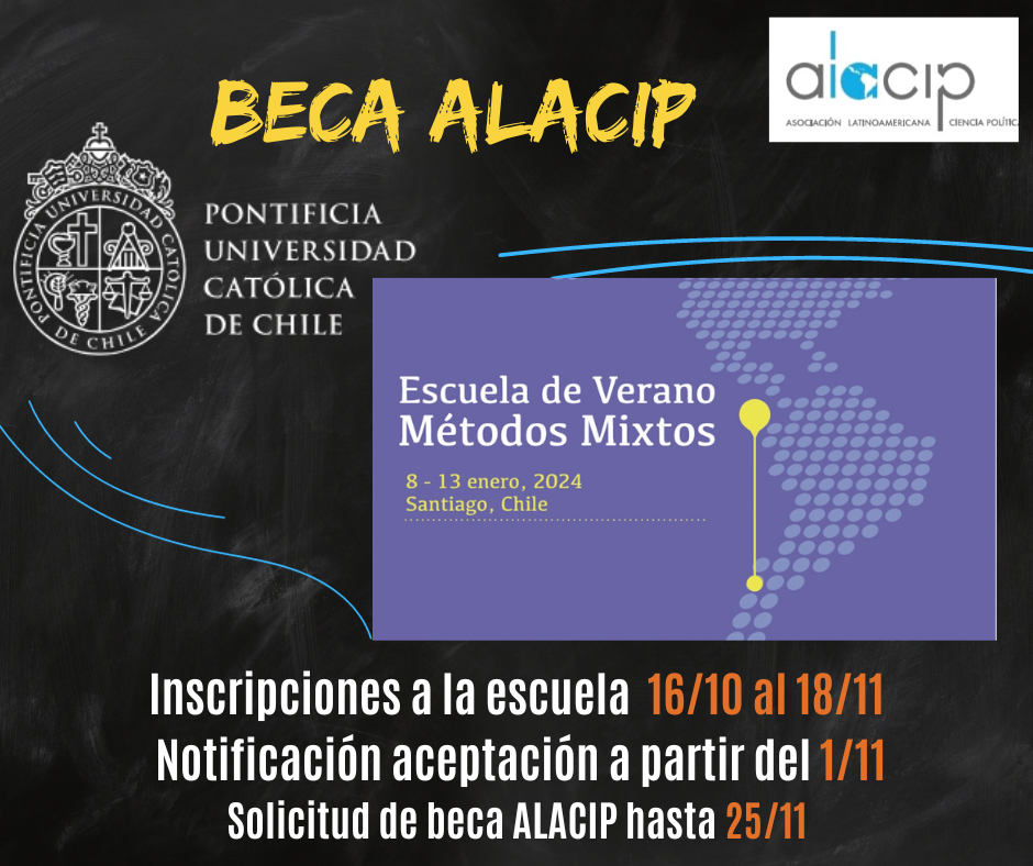 BECA ALACIP PARA LA ESCUELA DE VERANO DE MÉTODOS MIXTOS (EVMM), INSTITUTO DE CIENCIA POLÍTICA DE LA PONTIFICIA UNIVERSIDAD CATÓLICA DE CHILE, 8 AL 13 DE ENERO DE 2024.