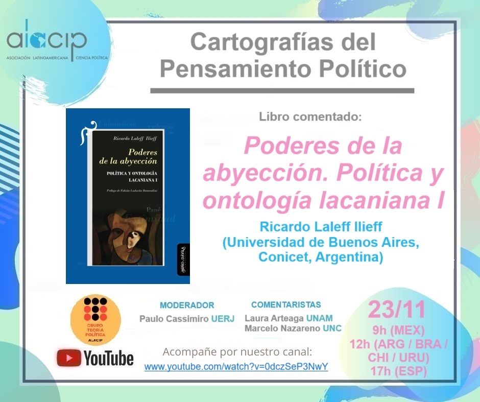 Cartografías del Pensamiento Político del Grupo de Investigación de Teoría Política (GITP/ALACIP) – Debate del libro “Poderes de la Abyección: Política y ontologia lacaniana I” de Ricardo Laleff