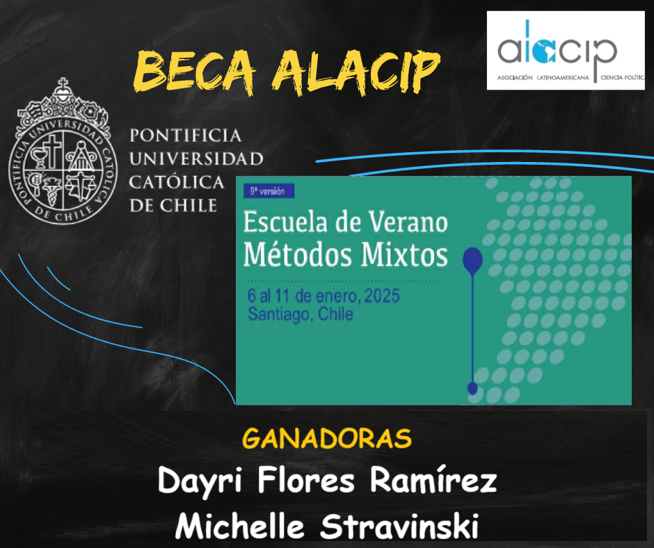 Ganadoras de la BECA ALACIP PARA LA ESCUELA DE VERANO DE MÉTODOS MIXTOS (EVMM), INSTITUTO DE CIENCIA POLÍTICA DE LA PONTIFICIA UNIVERSIDAD CATÓLICA DE CHILE