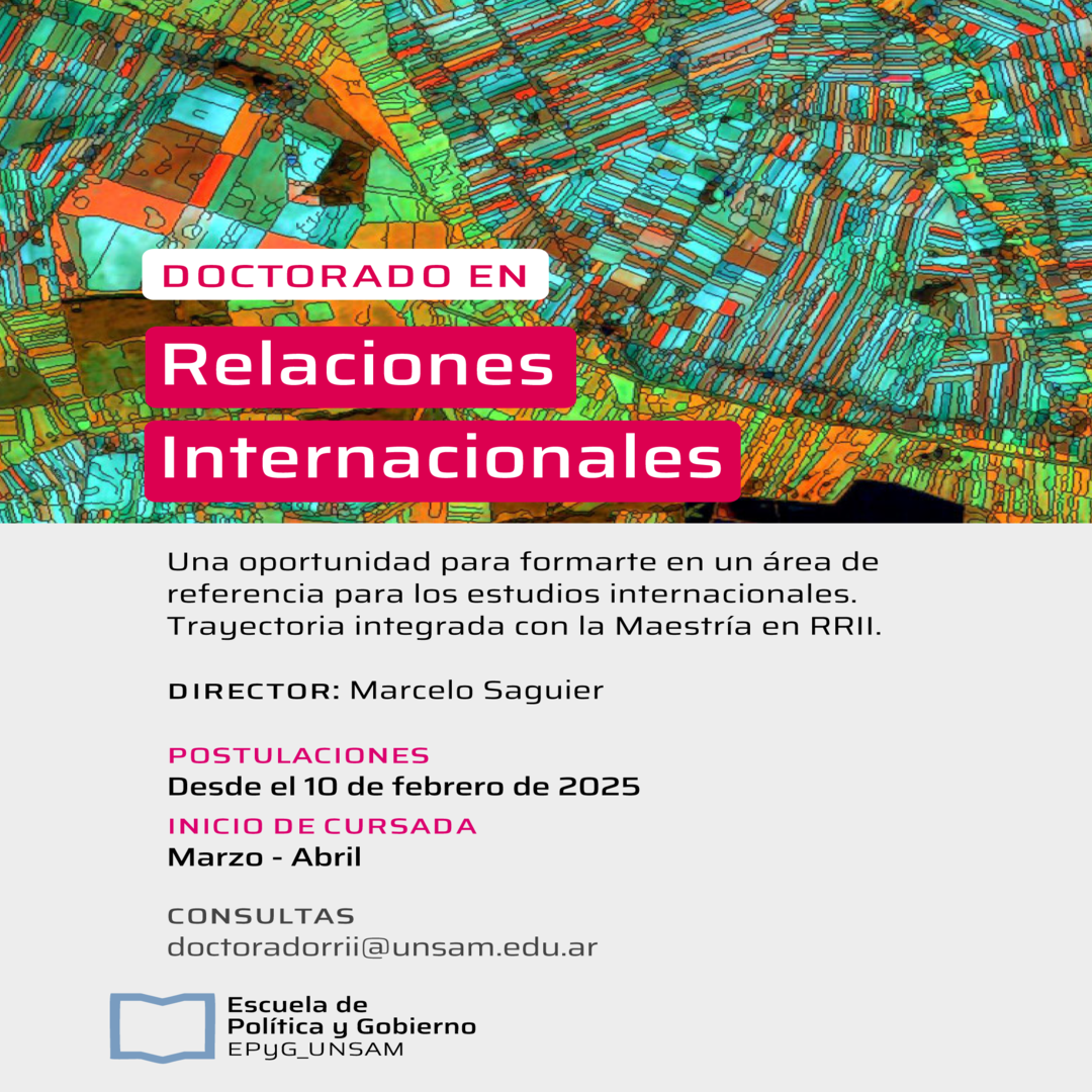 Oportunidad de beca en el Programa de Doctorado en Relaciones Internacionales – Escuela de Política y Gobierno de la Universidad Nacional de San Martín (EPyG-UNSAM; ARG) 2025