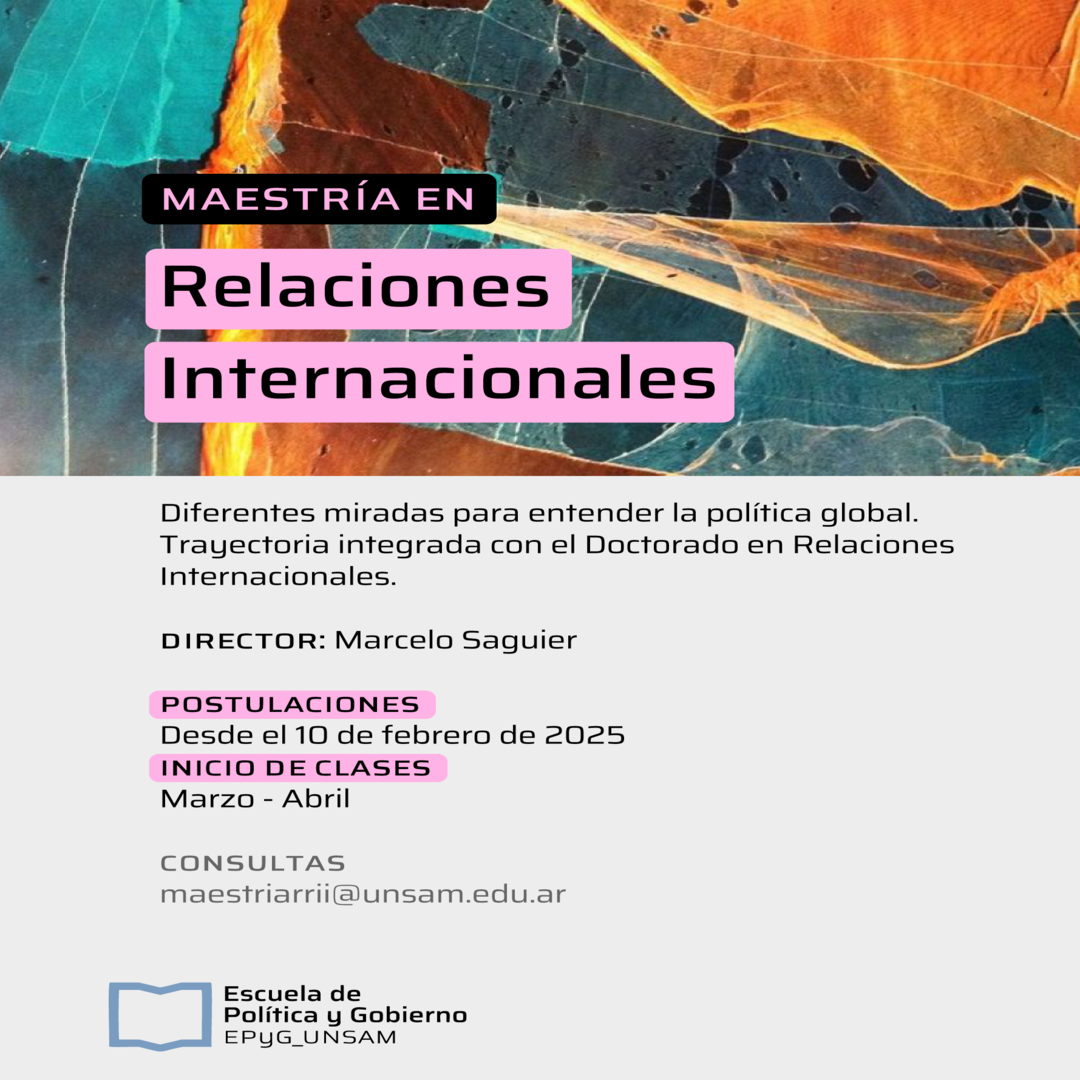 Oportunidad de beca en el Programa de Maestría en Relaciones Internacionales – Escuela de Política y Gobierno de la Universidad Nacional de San Martín (EPyG-UNSAM; ARG) 2025
