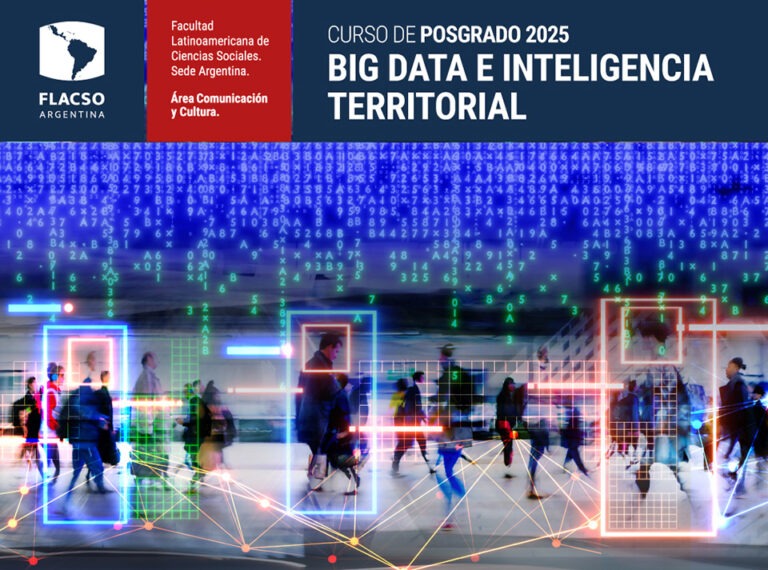 Curso de Posgrado Virtual “Big Data e Inteligencia Territorial” – FLACSO Argentina (Beneficio para miembros Alacip: 20 % de descuento en las cuotas)