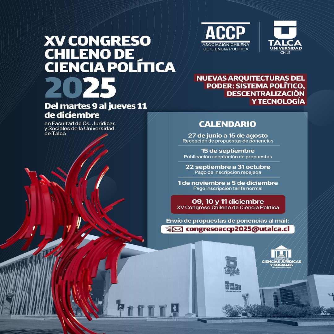 XV Congreso Chileno de Cienca Política “Nuevas arquitecturas del poder: sistema político, descentralización y tecnología” – Asociación Chilena de Ciencia Política (ACCP)