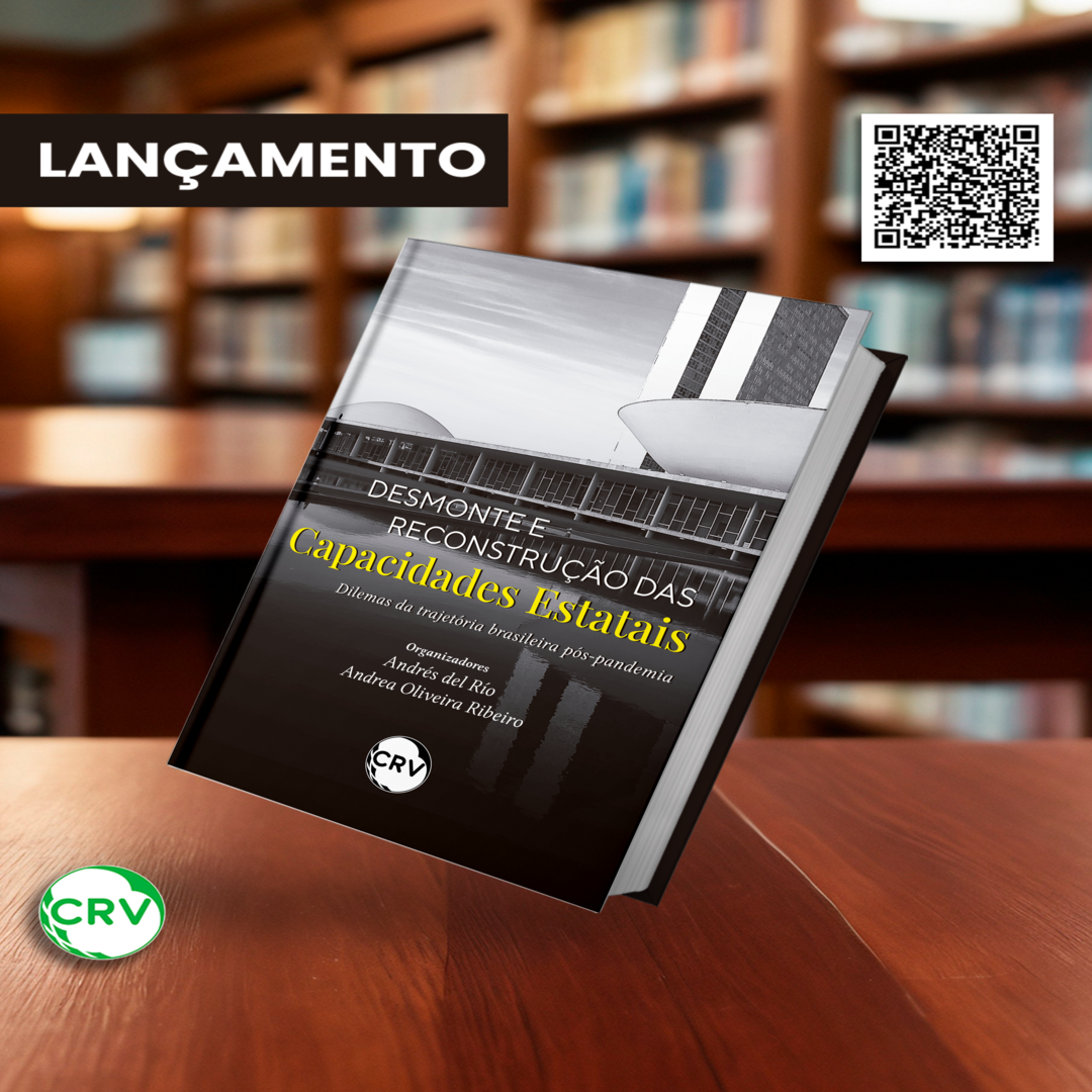 Lançamento do livro “Desmonte e Reconstrução das Capacidades Estatais: Dilemas da Trajetória Brasileira Pós-Pandemia”, organizado por Andrés del Rio e Andrea Oliveira Ribeiro (Editora CRV)