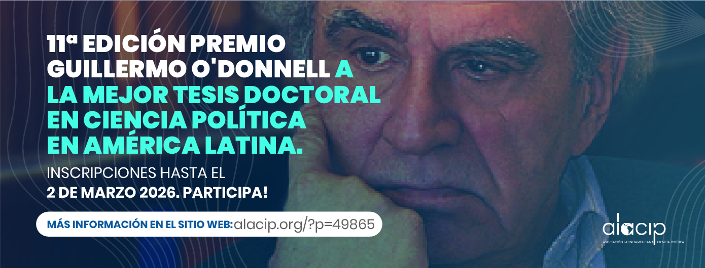 XI Edición del Concurso de Tesis ALACIP – Premio Guillermo O’Donnell a la Mejor Tesis de Doctorado en Ciencia Política, Buenos Aires (ARG) 2026