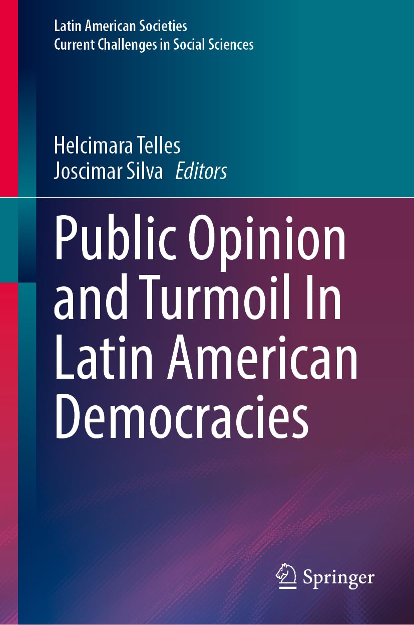 Difusión del libro “Public Opinion and Turmoil in Latin American Democracies” (Eds: Telles; Silva) – LATICOM